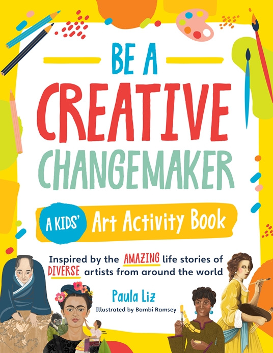 BE A CREATIVE CHANGEMAKER A KIDS' ART ACTIVITY BOOK